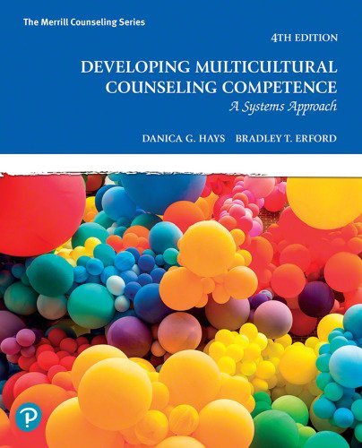 Developing Multicultural Counseling Competence: A Systems Approach 4th Edition, ISBN-13: 978-0137474226