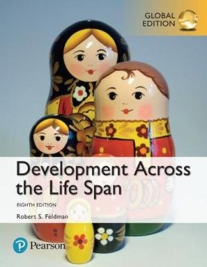 Development Across the Life Span 8th Global Edition by Robert S. Feldman, ISBN-13: 978-1292157955