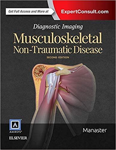 Diagnostic Imaging: Musculoskeletal Non-Traumatic Disease 2nd Edition, ISBN-13: 978-0323392525
