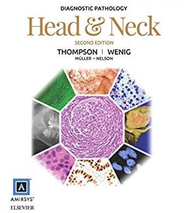 Diagnostic Pathology: Head and Neck 2nd Edition, ISBN-13: 978-0323392556