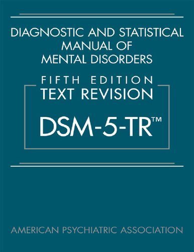 Diagnostic and Statistical Manual of Mental Disorders Text Revision DSM-5-TR 5th Edition, ISBN-13: 978-0890425763