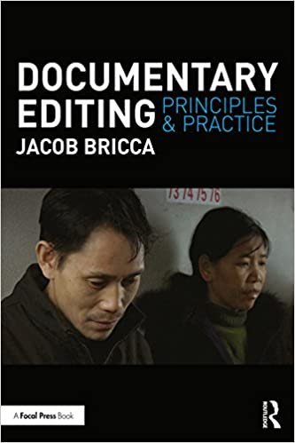 Documentary Editing: Principles & Practice 1st Edition by Jacob Bricca, ISBN-13: 978-1138675735