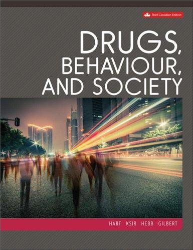 Drugs, Behaviour and Society 3rd Canadian Edition by Carl Hart, ISBN-13: 978-1259273469