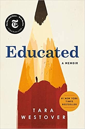Educated: A Memoir 2018 Edition by Tara Westover, ISBN-13: 978-0399590504
