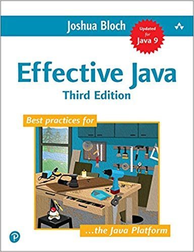 Effective Java 3rd Edition by Joshua Bloch, ISBN-13: 978-0134685991