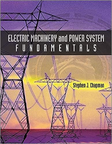 Electric Machinery and Power System Fundamentals by Stephen Chapman, ISBN-13: 978-0072291353
