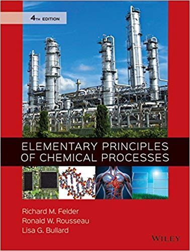 Elementary Principles of Chemical Processes 4th Edition, ISBN-13: 978-0470616291
