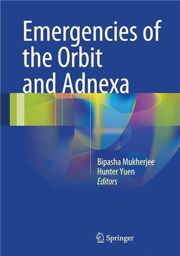 Emergencies of the Orbit and Adnexa 1st Edition by Bipasha Mukherjee, ISBN-13: 978-8132218067
