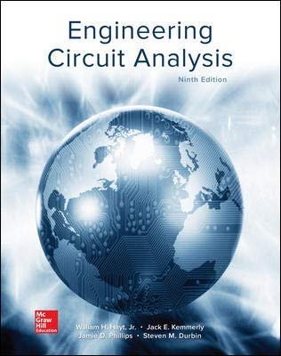 Engineering Circuit Analysis 9th Edition by William Hayt, ISBN-13: 978-0073545516