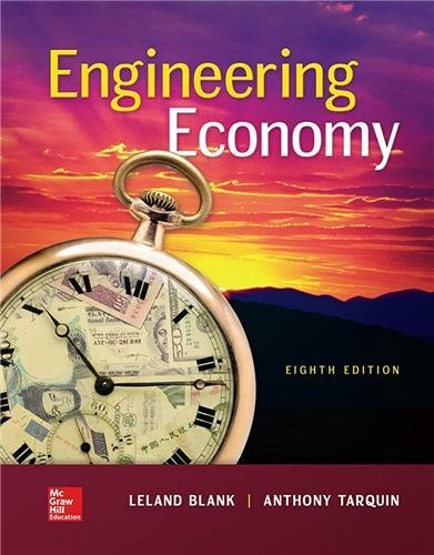 Engineering Economy 8th Edition by Leland Blank, ISBN-13: 978-1260152814