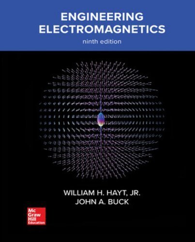 Engineering Electromagnetics 9th Edition by William H. Hayt, ISBN-13: 978-0078028151