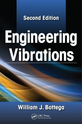 Engineering Vibrations 2nd Edition by William J. Bottega, ISBN-13: 978-1439830352