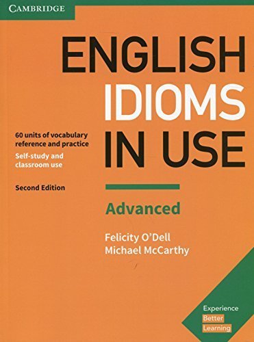 English Idioms in Use Advanced Book with Answers 2nd Edition by Felicity O'Dell, ISBN-13: 978-1316629734