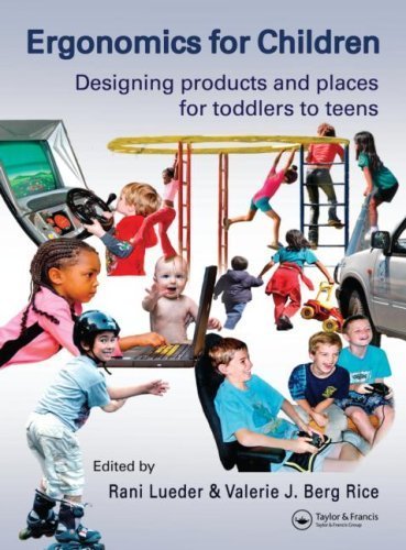 Ergonomics for Children: Designing Products and Places for Toddlers to Teens, ISBN-13: 978-0415304740