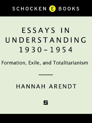 Essays in Understanding 1930-1954 by Hannah Arendt, ISBN-13: 978-0805211863