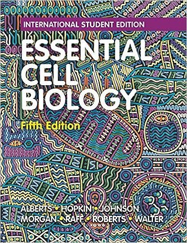 Essential Cell Biology 5th INTERNATIONAL Edition by Bruce Alberts, ISBN-13: 978-0393680393