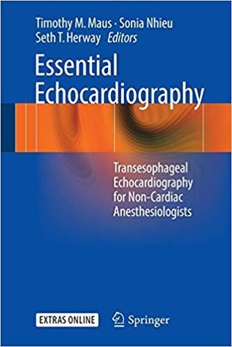 Essential Echocardiography: Transesophageal Echocardiography for Non-cardiac Anesthesiologists, ISBN-13: 978-3319341224