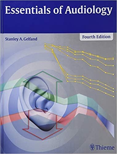 Essentials of Audiology 4th Edition by Stanley A. Gelfand, ISBN-13: 978-1604068610