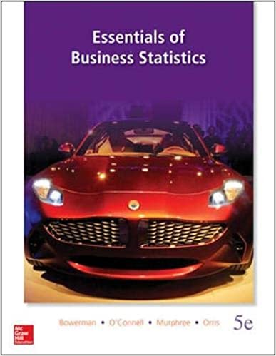 Essentials of Business Statistics 5th Edition by Bruce L. Bowerman, ISBN-13: 978-0078020537