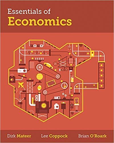 Essentials of Economics by Dirk Mateer, ISBN-13: 978-0393264586