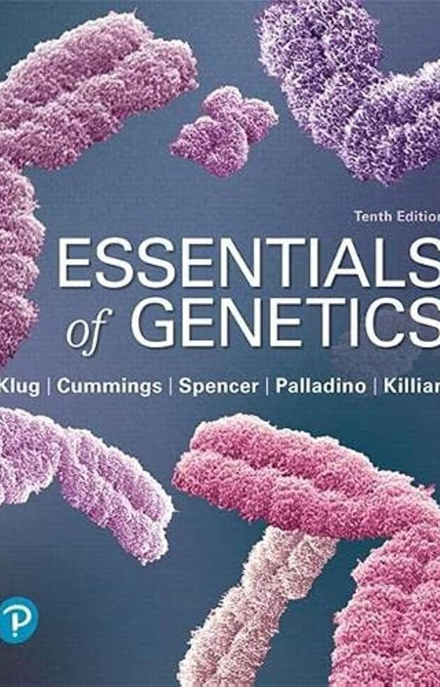 Essentials of Genetics 10th Edition by William Klug, ISBN-13: 978-0134898414