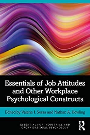 Essentials of Job Attitudes and Other Workplace Psychological Constructs by Valerie I. Sessa, ISBN-13: 978-0367344283