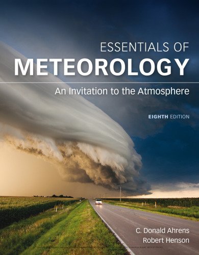 Essentials of Meteorology: An Invitation to the Atmosphere 8th Edition, ISBN-13: 978-1305628458
