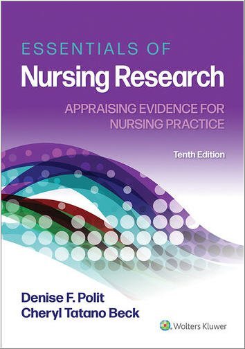Essentials of Nursing Research: Appraising Evidence for Nursing Practice 10th Edition by Denise Polit, ISBN-13: 978-1975141851