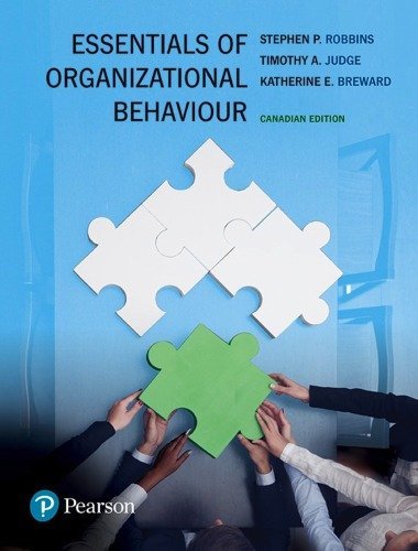 Essentials of Organizational Behavior, First Canadian Edition, ISBN-13: 978-0134182971