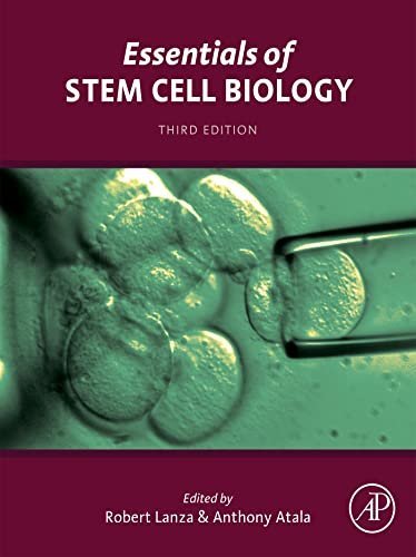 Essentials of Stem Cell Biology 3rd Edition by Robert Lanza, ISBN-13: 978-0124095038
