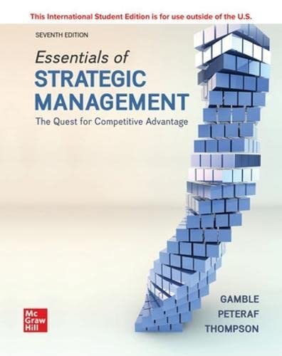 Essentials of Strategic Management: The Quest for Competitive Advantage 7th International Edition, ISBN-13: 978-1260575668