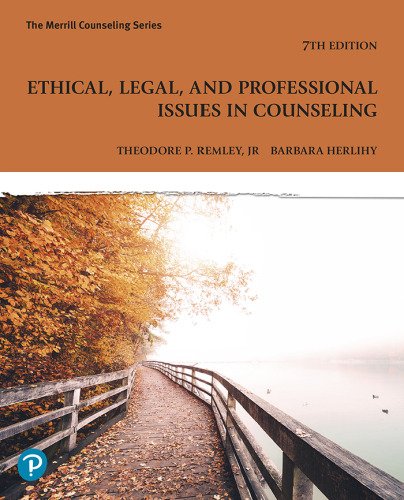 Ethical, Legal, and Professional Issues in Counseling 7th Edition by Theodore P. Remley, ISBN-13: 978-0138168094