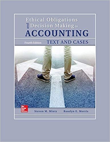 Ethical Obligations and Decision-Making in Accounting 4th Edition, ISBN-13: 978-1259543470
