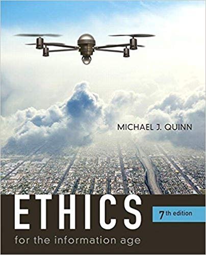 Ethics for the Information Age 7th Edition, ISBN-13: 978-0134296548