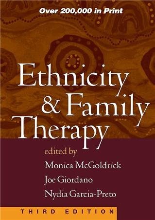 Ethnicity and Family Therapy 3rd Edition by Monica McGoldrick, ISBN-13: 978-1593850203