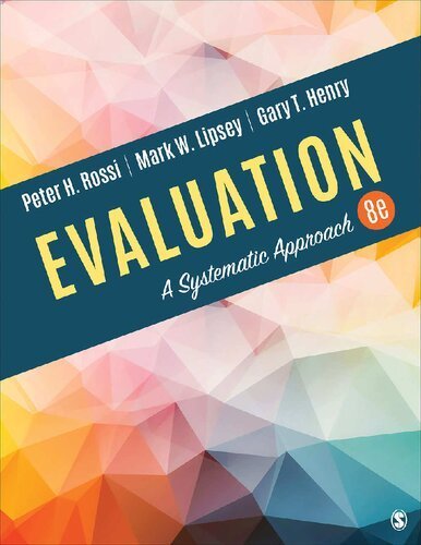 Evaluation: A Systematic Approach 8th Edition by Peter H. Rossi, ISBN-13: 978-1506307886