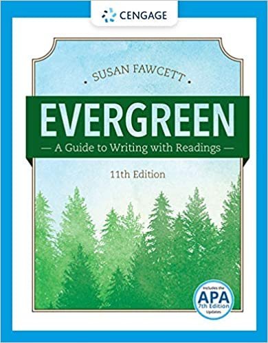 Evergreen: A Guide to Writing with Readings 11th Edition by Susan Fawcett, ISBN-13: 978-1337097048