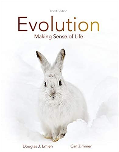 Evolution: Making Sense of Life 3rd Edition by Douglas J. Emlen, ISBN-13: 978-1319079864