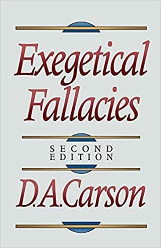Exegetical Fallacies Paperback 2nd Edition by D. A. Carson, ISBN-13: 978-0801020865