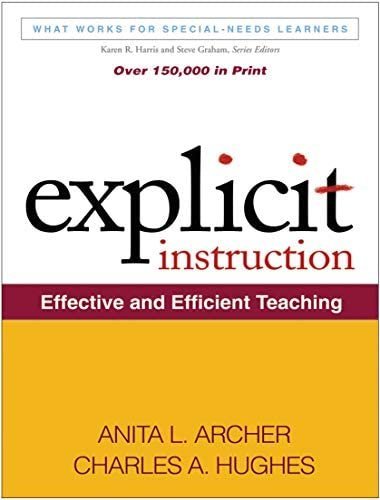 Explicit Instruction: Effective and Efficient Teaching by Anita L. Archer, ISBN-13: 978-1609180416