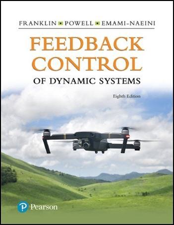 Feedback Control of Dynamic Systems 8th Edition by Gene Franklin, ISBN-13: 978-0134685717