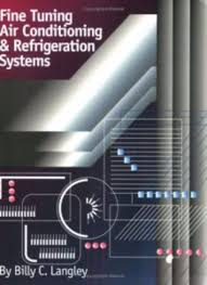 Fine Tuning Air Conditioning and Refrigeration Systems, ISBN-13: 978-0130674708