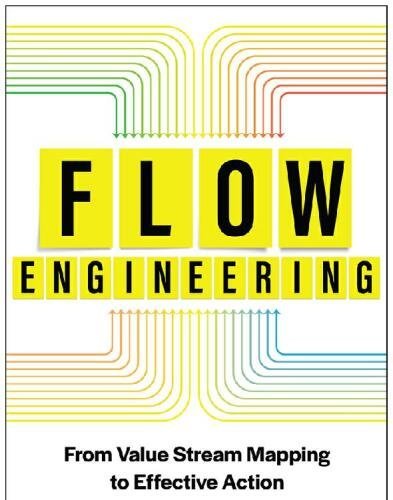 Flow Engineering: From Value Stream Mapping to Effective Action by Steve Pereira, ISBN-13: 978-1950508457
