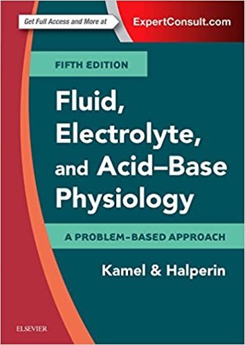 Fluid, Electrolyte and Acid-Base Physiology: A Problem-Based Approach 5th Edition, ISBN-13: 978-0323355155