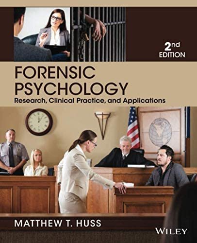 Forensic Psychology 2nd Edition by Matthew T. Huss, ISBN-13: 978-1118554135
