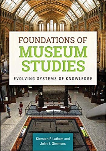 Foundations of Museum Studies: Evolving Systems of Knowledge, ISBN-13: 978-1610692823
