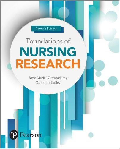 Foundations of Nursing Research 7th Edition by Rose Marie Nieswiadomy, ISBN-13: 978-0134167213