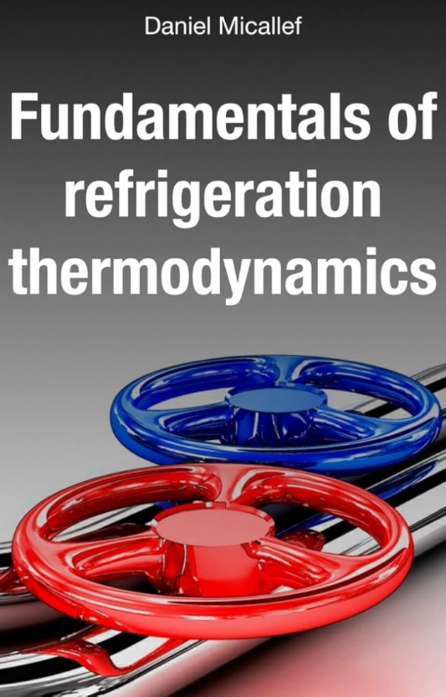 Fundamentals Of Refrigeration Thermodynamics by Daniel Micallef