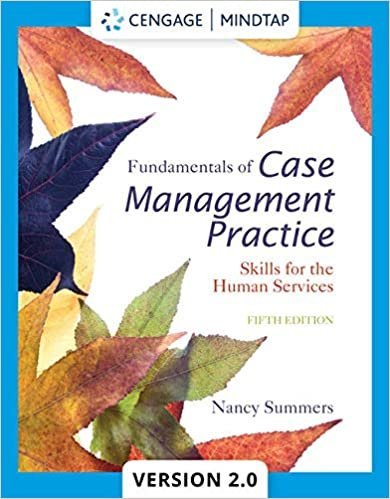 Fundamentals of Case Management Practice: Skills for the Human Services 5th Edition, ISBN-13: 978-1305094765