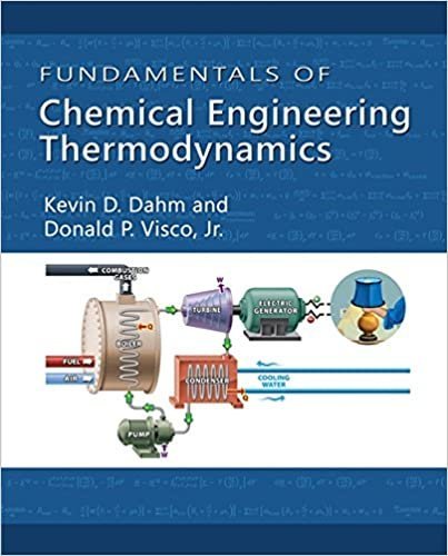 Fundamentals of Chemical Engineering Thermodynamics by Kevin D. Dahm, ISBN-13: 978-1111580704